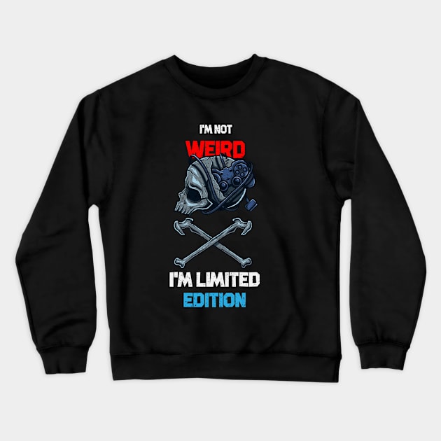 I'M NOT WEIRD I'M LIMITED EDITION Crewneck Sweatshirt by kevenwal